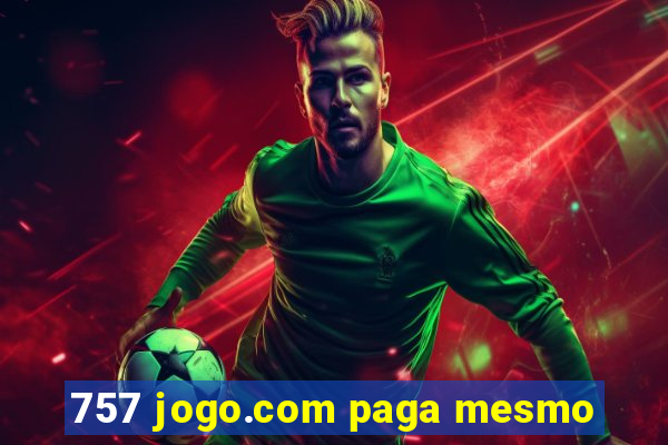 757 jogo.com paga mesmo