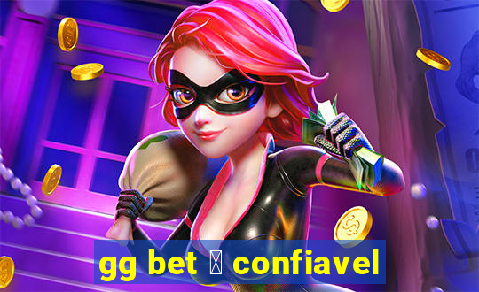 gg bet 茅 confiavel