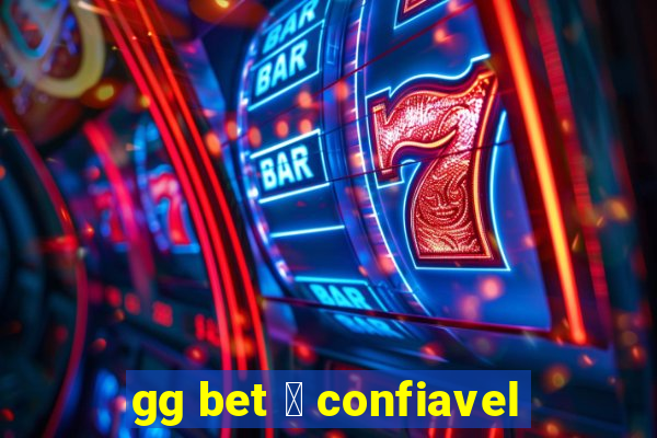 gg bet 茅 confiavel