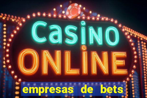 empresas de bets no brasil