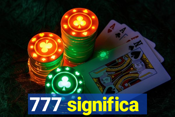 777 significa