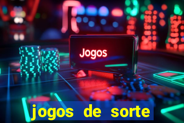 jogos de sorte para ganhar dinheiro