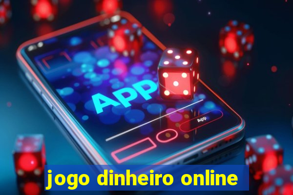 jogo dinheiro online