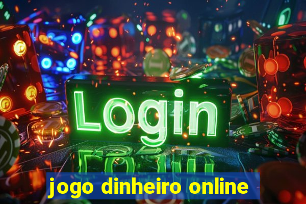 jogo dinheiro online