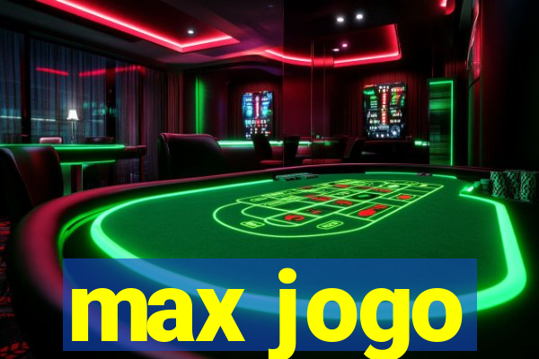 max jogo