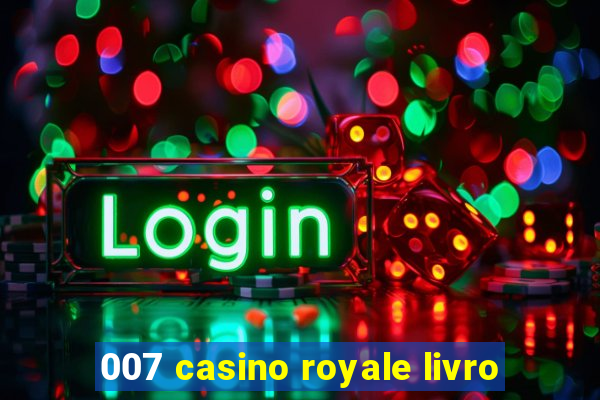 007 casino royale livro