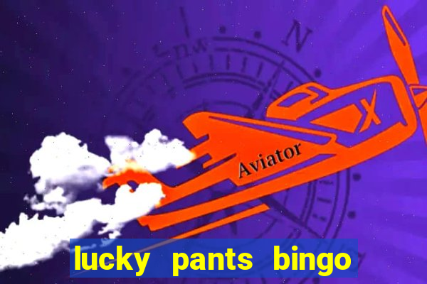 lucky pants bingo welcome bonus