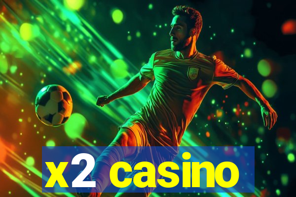 x2 casino