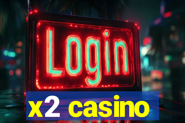 x2 casino