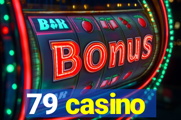 79 casino