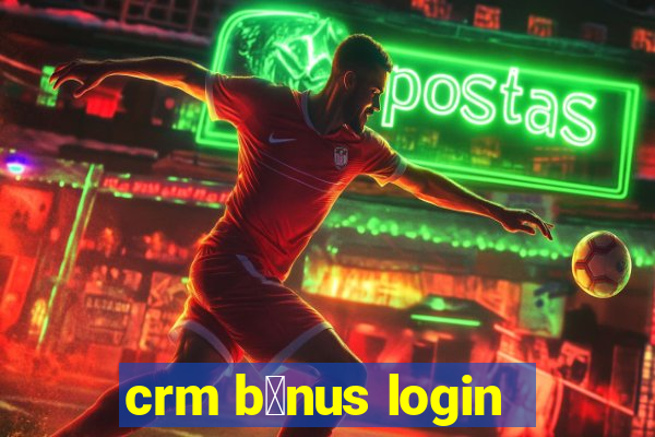 crm b么nus login