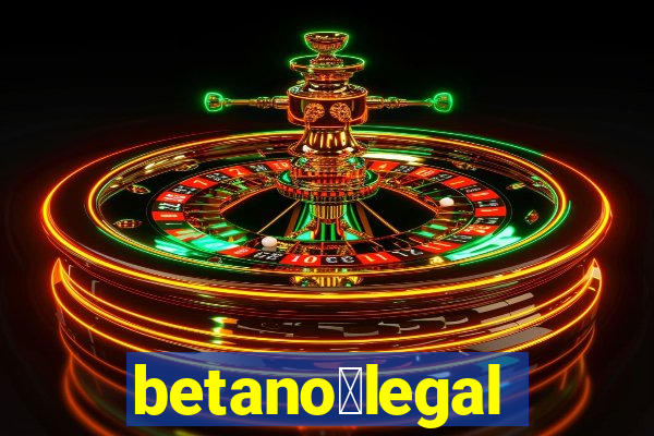 betano茅legal