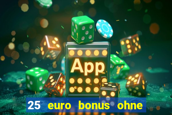 25 euro bonus ohne einzahlung casino 2024