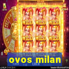 ovos milan