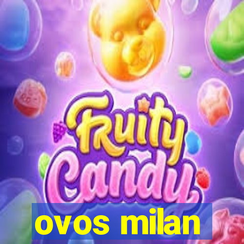 ovos milan