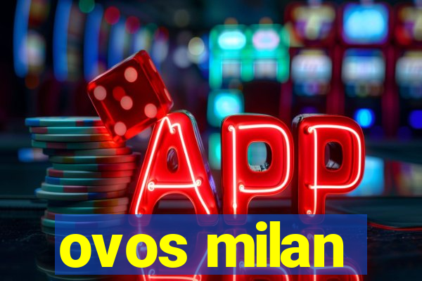 ovos milan