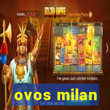 ovos milan