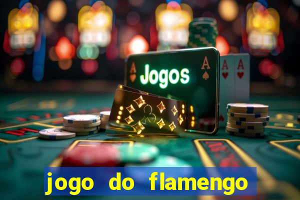 jogo do flamengo hoje ao vivo