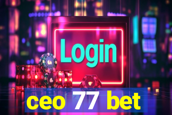 ceo 77 bet