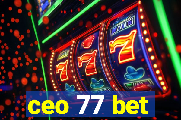 ceo 77 bet