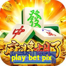 play bet pix