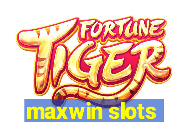 maxwin slots