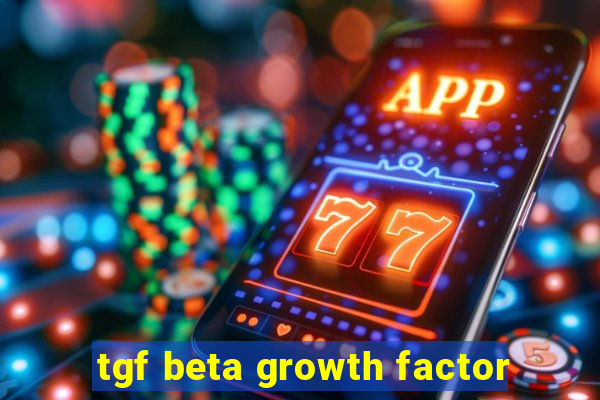 tgf beta growth factor