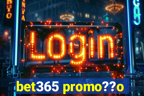 bet365 promo??o