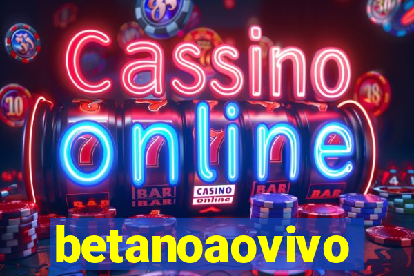 betanoaovivo