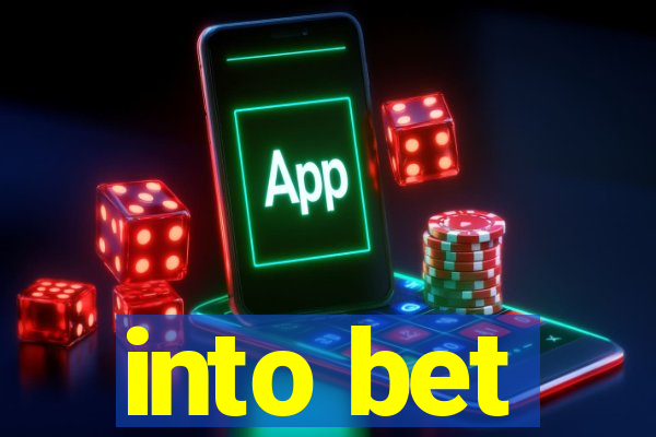 into bet