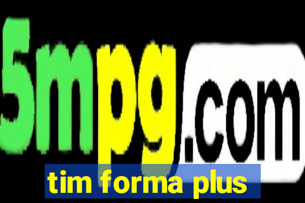 tim forma plus