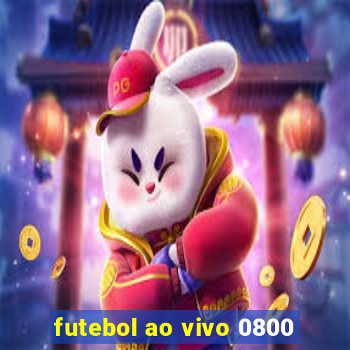 futebol ao vivo 0800