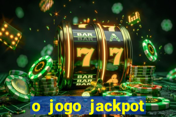 o jogo jackpot paga mesmo