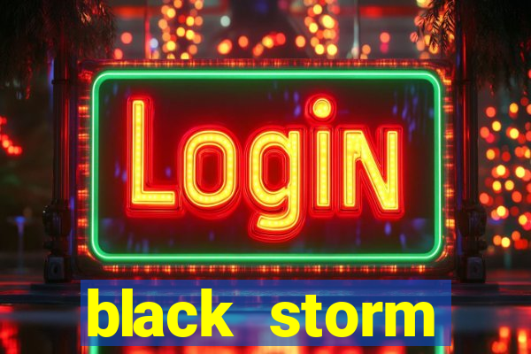 black storm tecnologia jogo