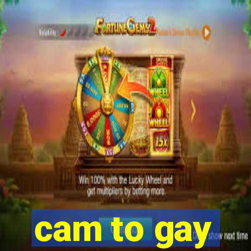 cam to gay