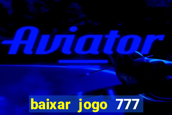 baixar jogo 777 slots vamos