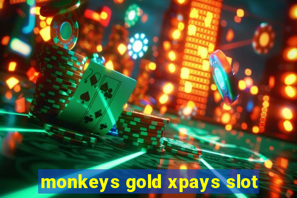 monkeys gold xpays slot