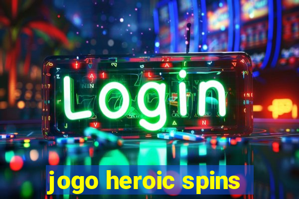 jogo heroic spins