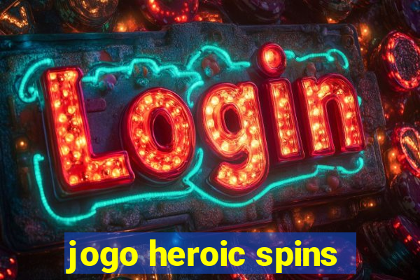 jogo heroic spins