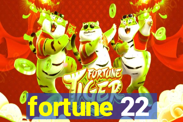 fortune 22