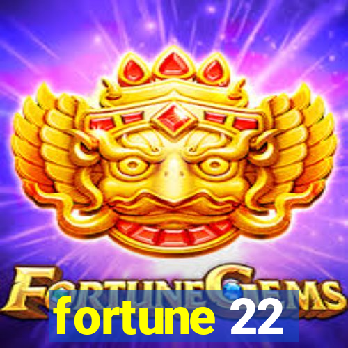 fortune 22