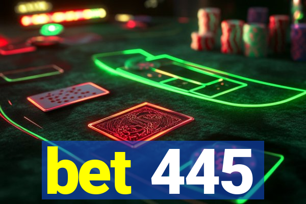 bet 445