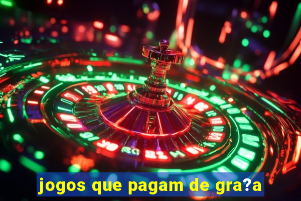 jogos que pagam de gra?a