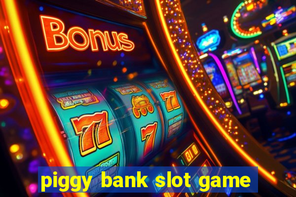 piggy bank slot game