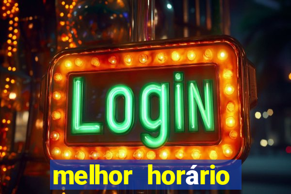 melhor horário para jogar fortune tiger hoje à tarde