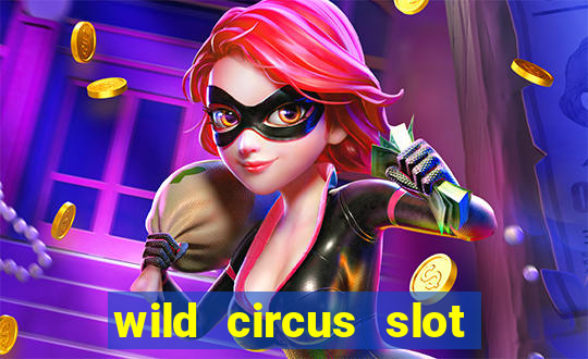 wild circus slot free play