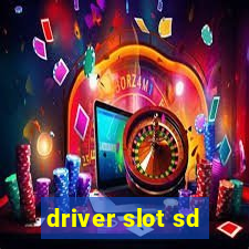 driver slot sd