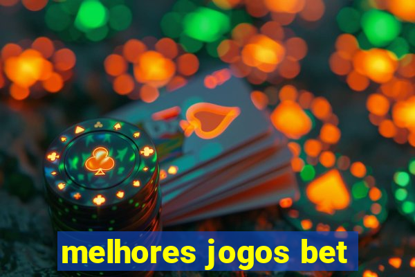 melhores jogos bet