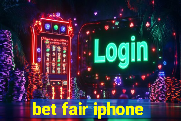 bet fair iphone