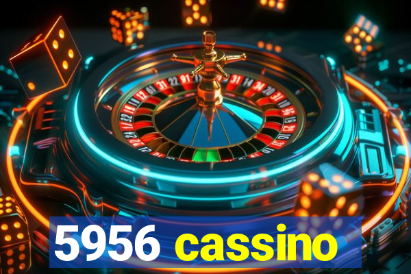 5956 cassino